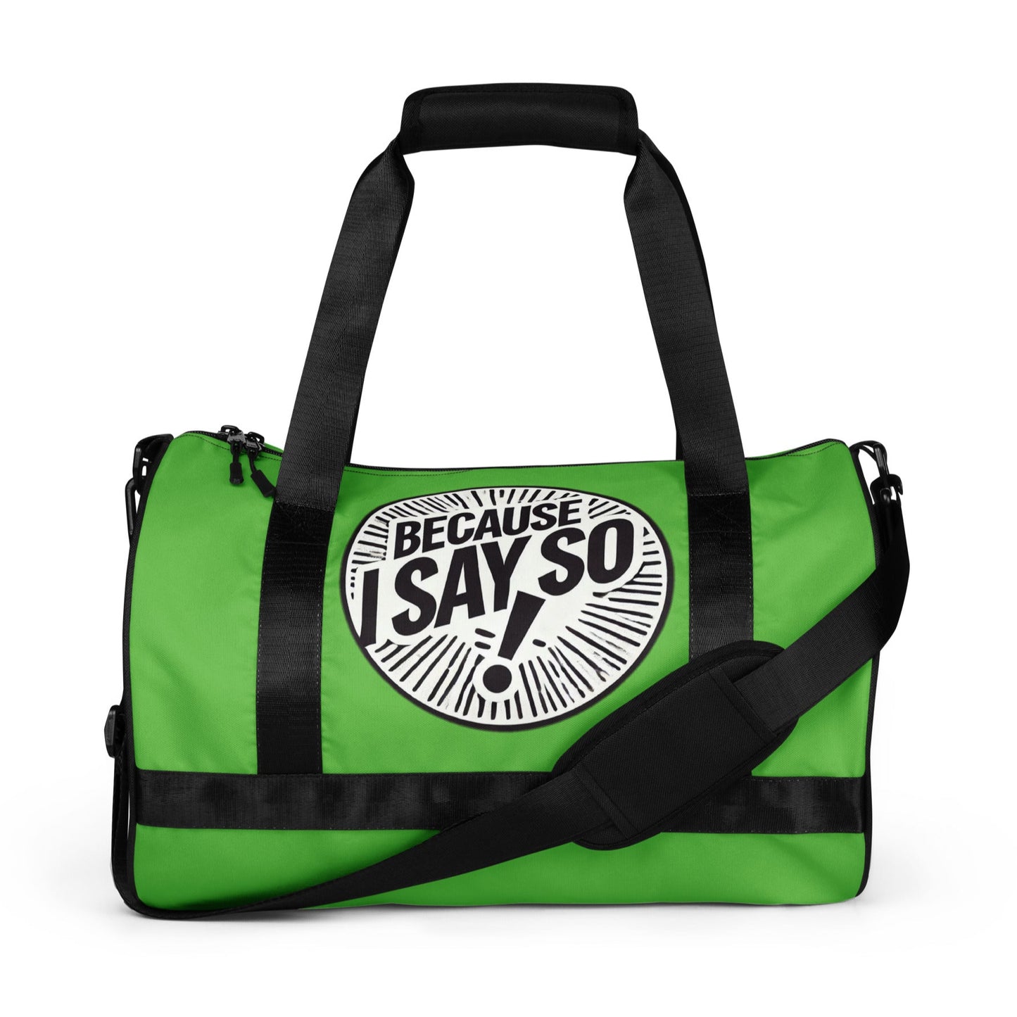 Front of green gym bag with black and white icon saying 'Because I say so'