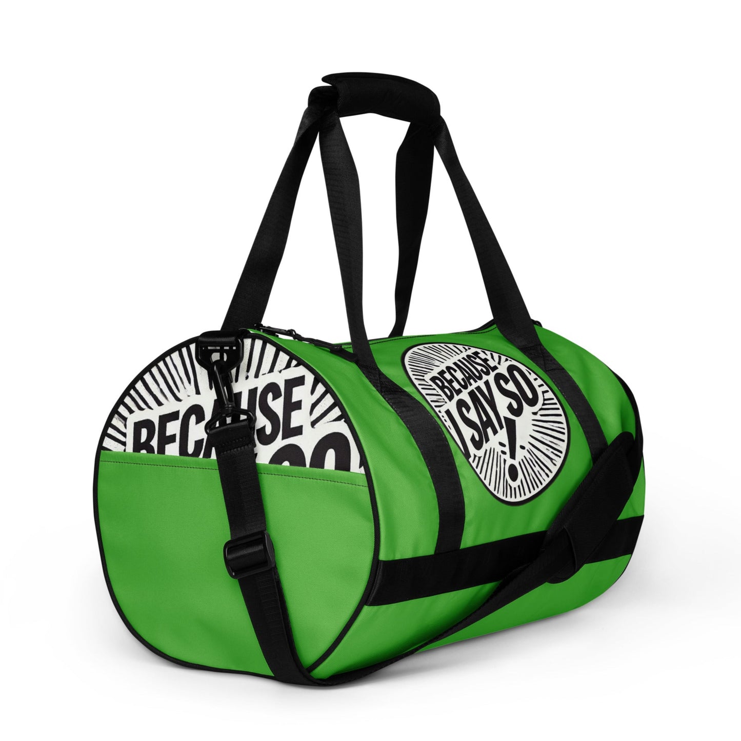 Right front of green gym bag with black and white icon saying 'Because I say so'