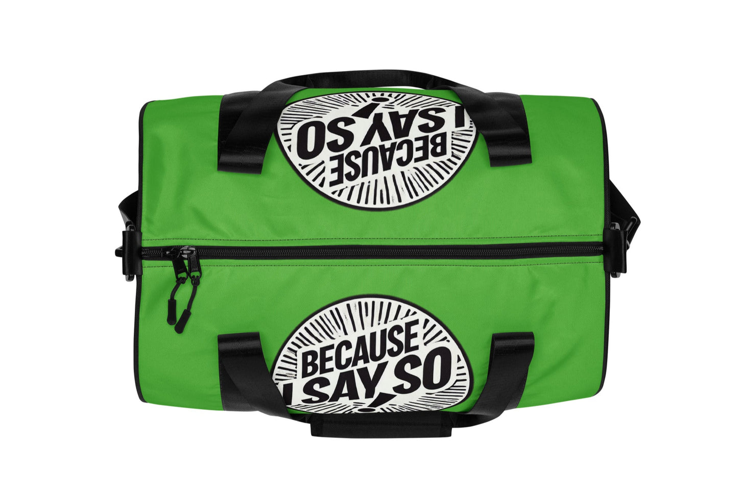 Top of green gym bag with black and white icon saying 'Because I say so'