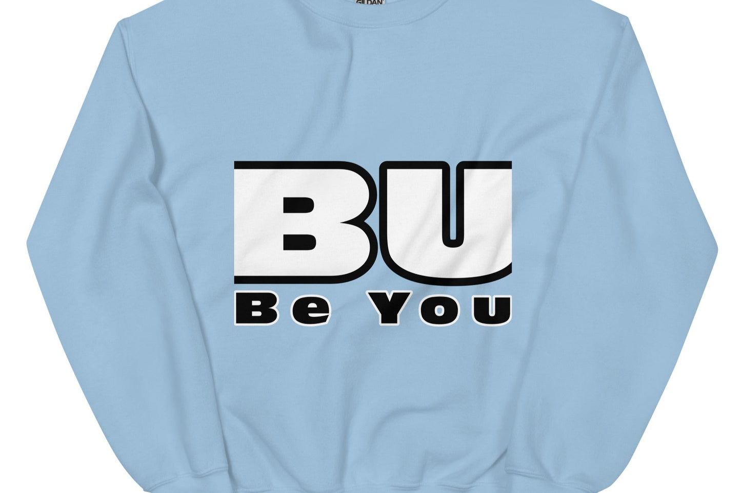 Front of light blue sweatshirt with black and white text saying 'BU' and black text saying 'be you'