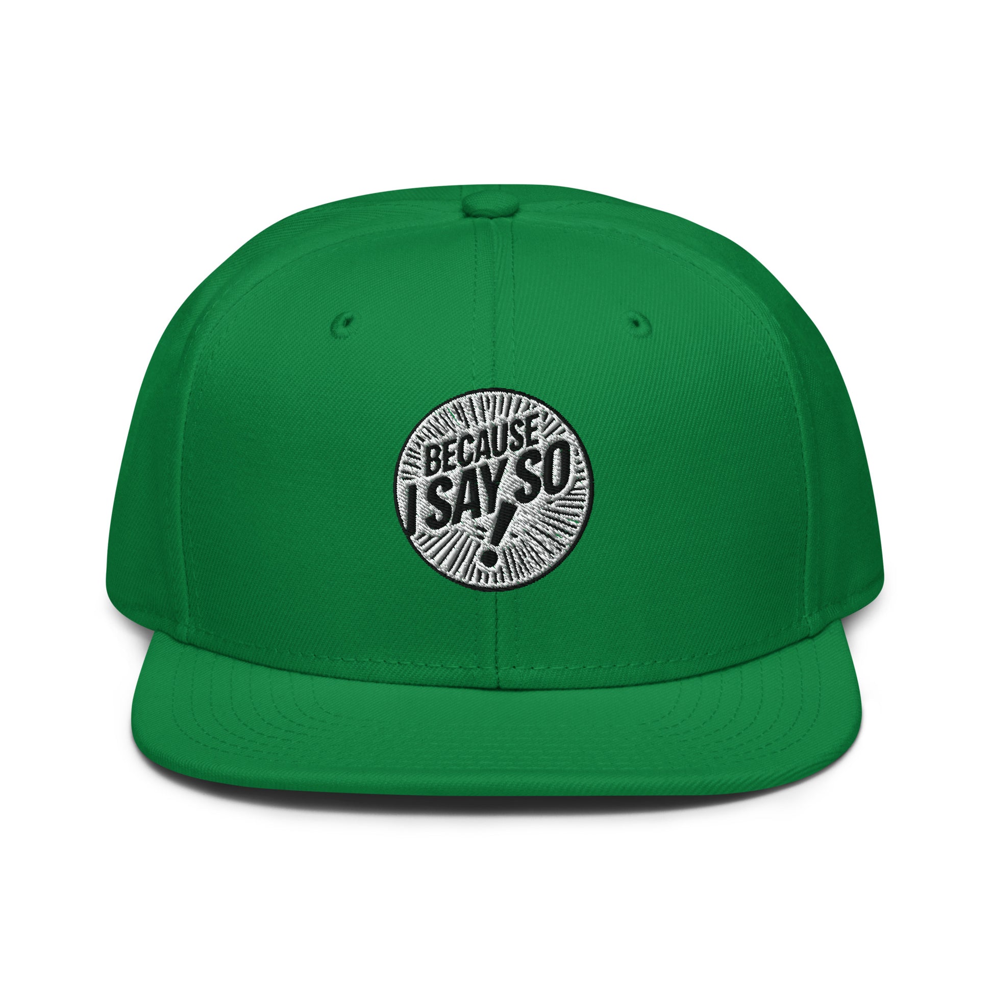 Front of green cap with logo 'because i say so" on front