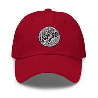 Because I Say So Dad Hat
