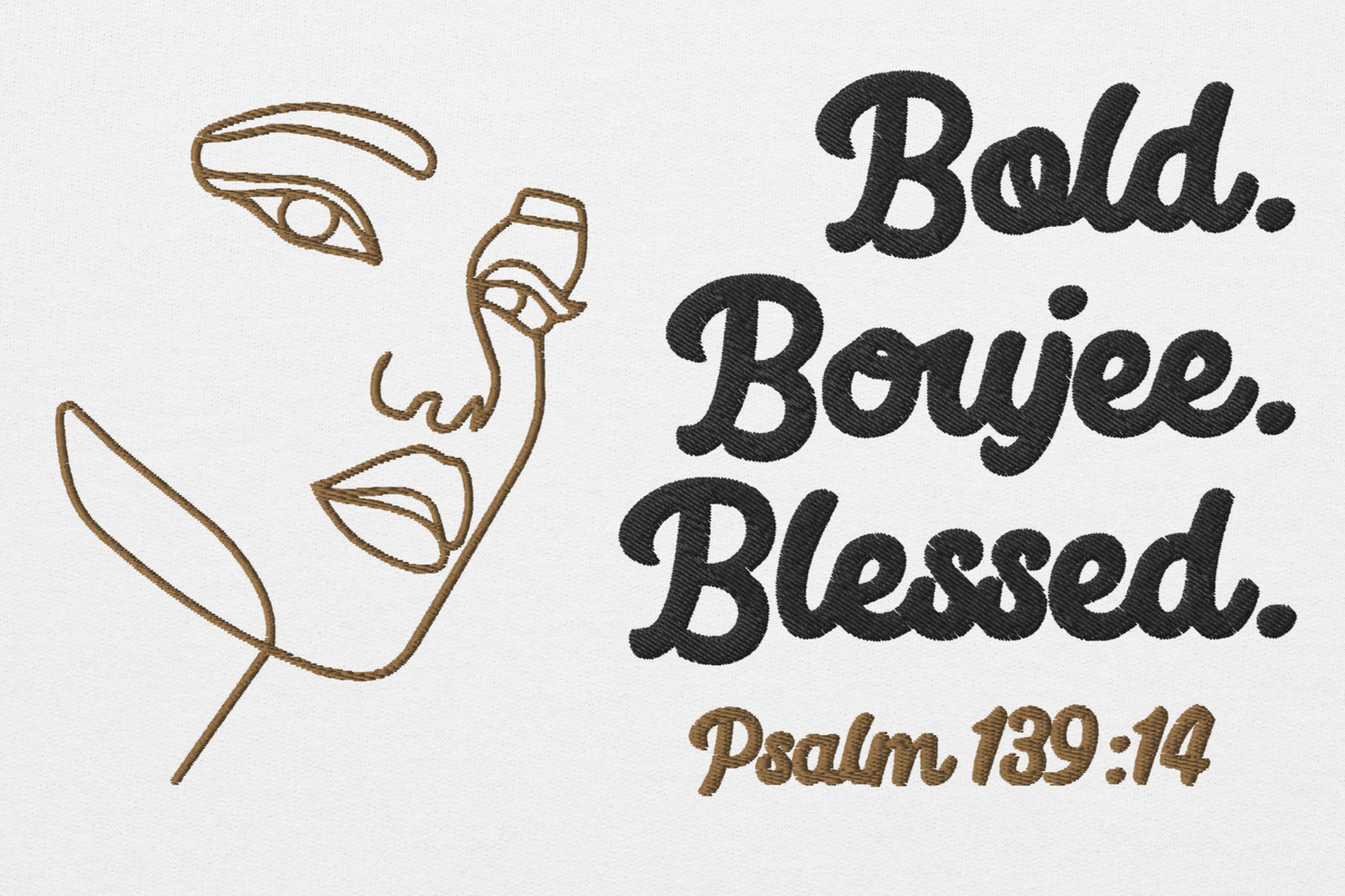 Zoomed image of white sweatshirt with outline of a woman's face in brown, text saying 'Bold, Boujee, Blessed' in black, and 'Psalm 139:14' in brown