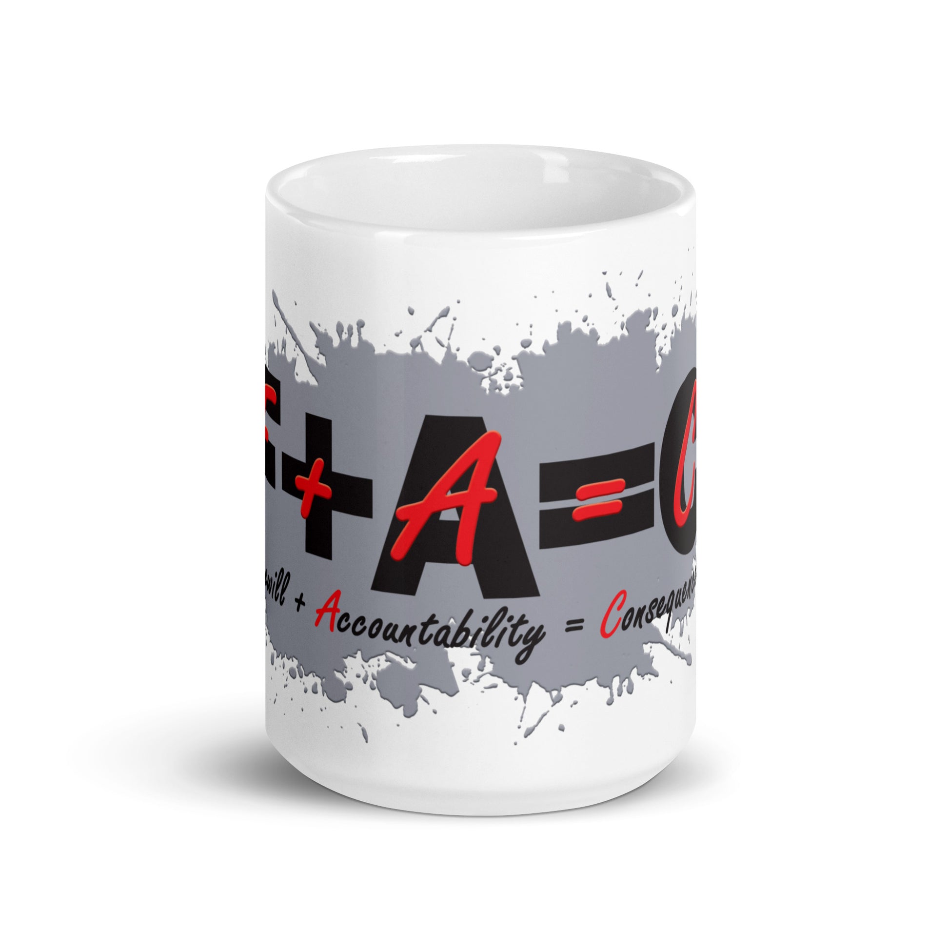 Front view of 15 oz white mug with partial view of text saying F+A=C, Freewill + Accountability = Consequences' on gray paint splash background