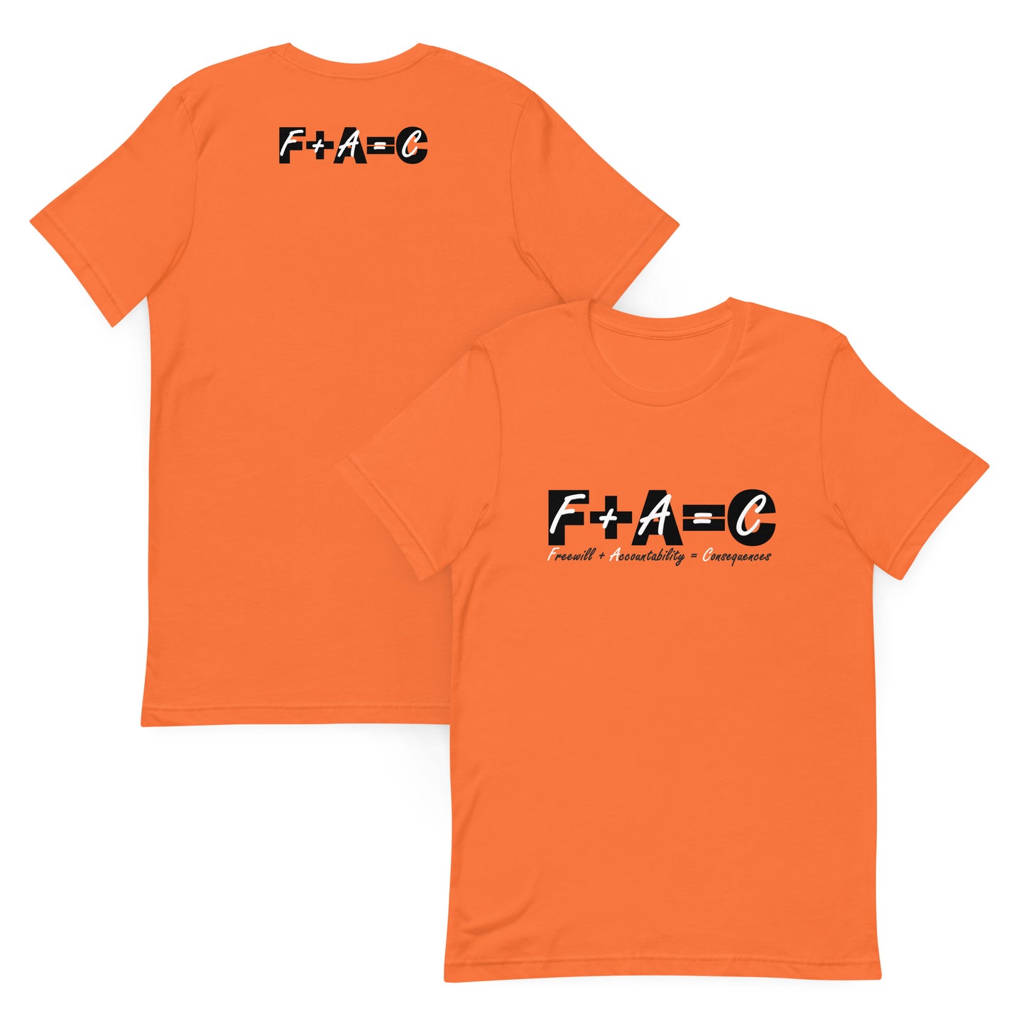 Front and back of orange t-shirt with text 'F+A=C' and 'Freewill plus accountability = consequences'