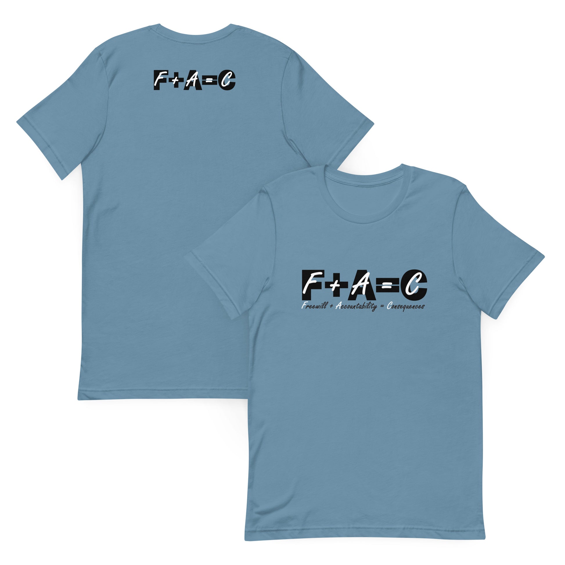 Front and back of steel blue t-shirt with text 'F+A=C' and 'Freewill plus accountability = consequences'