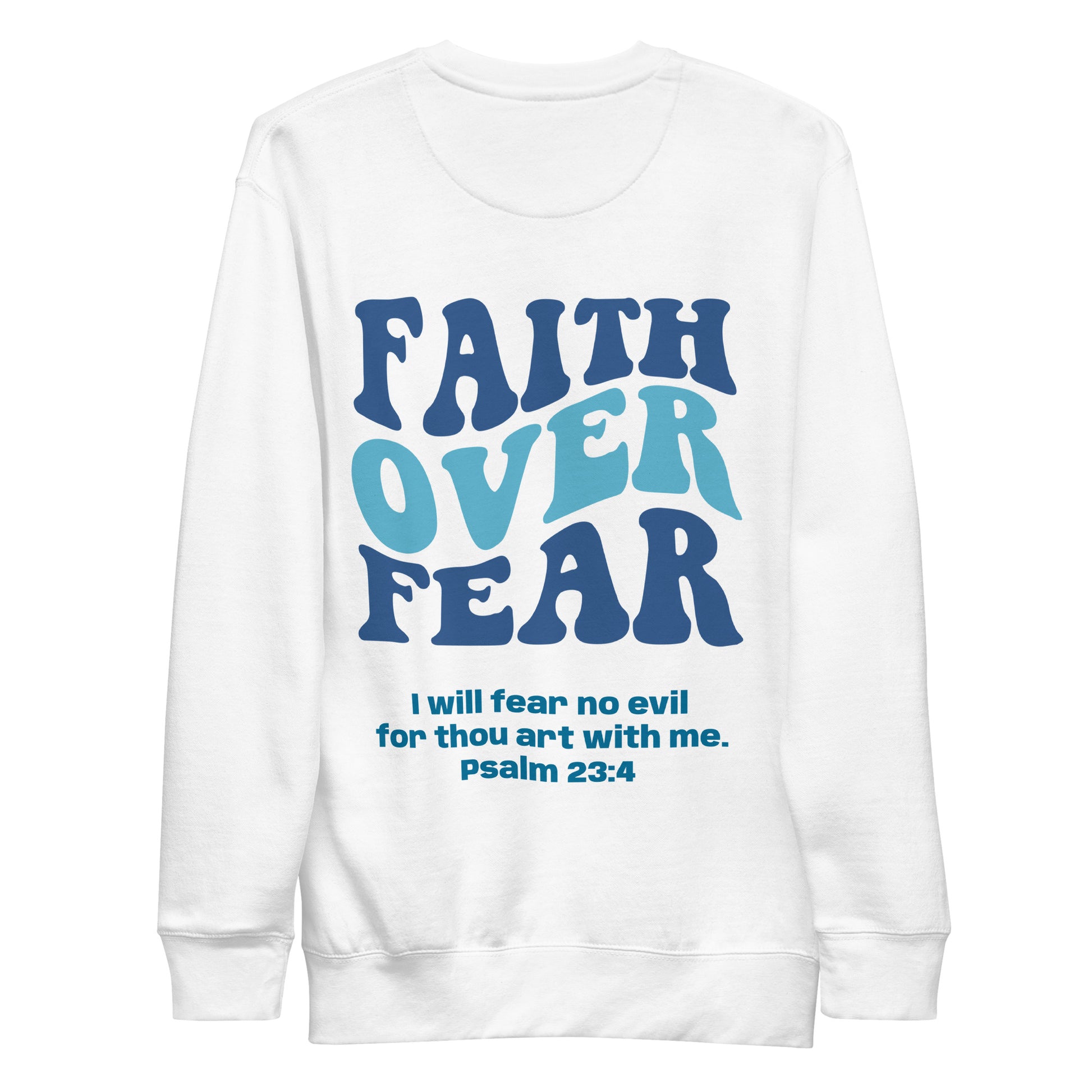 Back view of a white sweatshirt with navy and light blue text saying, 'Faith Over Fear' and Psalm 23:4 in navy text