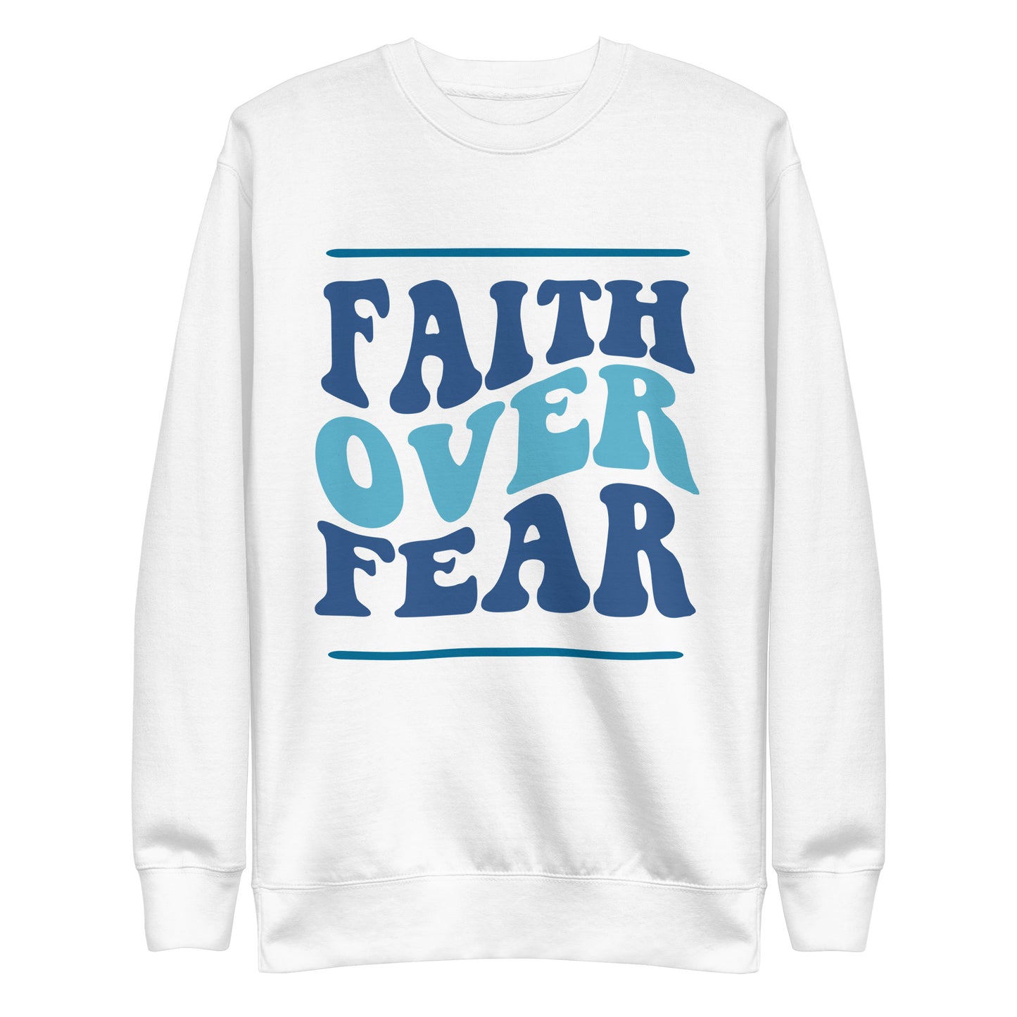 Front view of a white sweatshirt with navy and light blue text saying 'Faith Over Fear' with navy line above and below