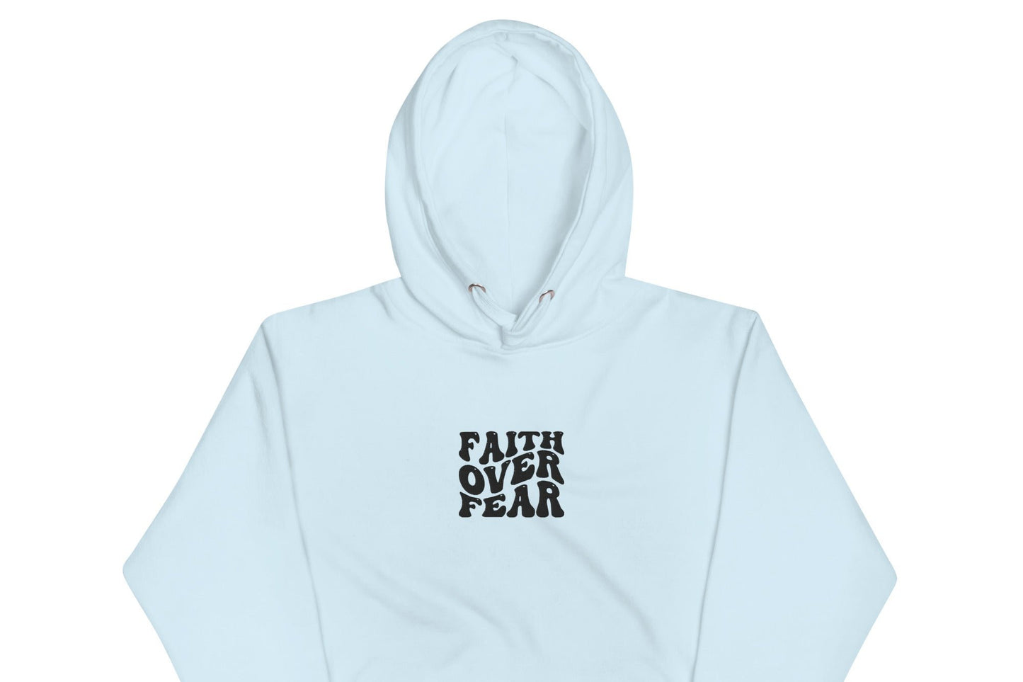 Front of sky blue hoodie with black text saying 'Faith over fear'