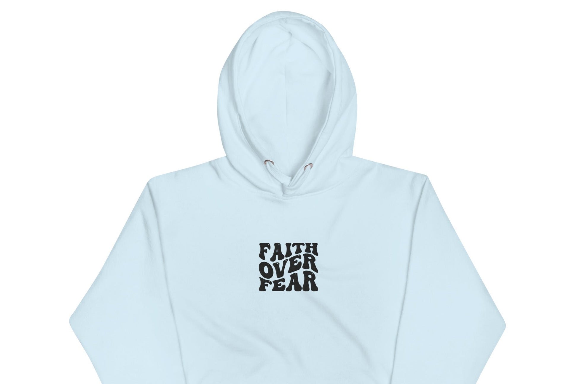 Front of sky blue hoodie with black text saying 'Faith over fear'