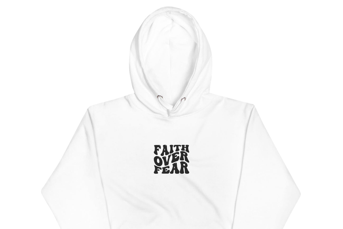 Front of white hoodie with black text saying 'Faith over fear'