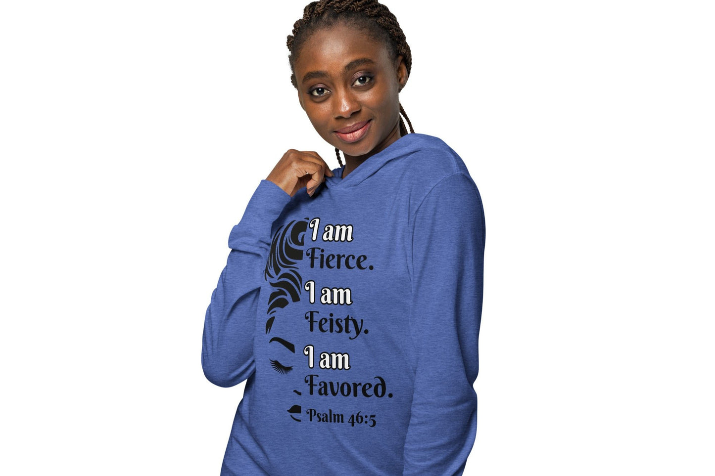 Front of true royal hooded long sleeve tee with black image of 1/2 woman face and black and white text saying 'I am fierce. I am feisty. I am favored. Psalm 46:5'