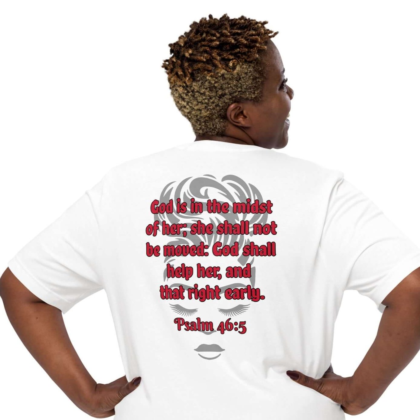 Back of white woman's t-shirt with gray woman's face watermark and Psalm 46:5 in black and red text