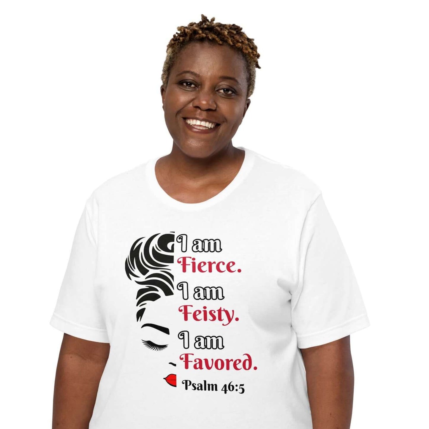 Front of white woman's t-shirt with half-black woman's face on right side and black and red text on left side saying 'I am fierce, I am feisty, I am favored, Psalm 46:5