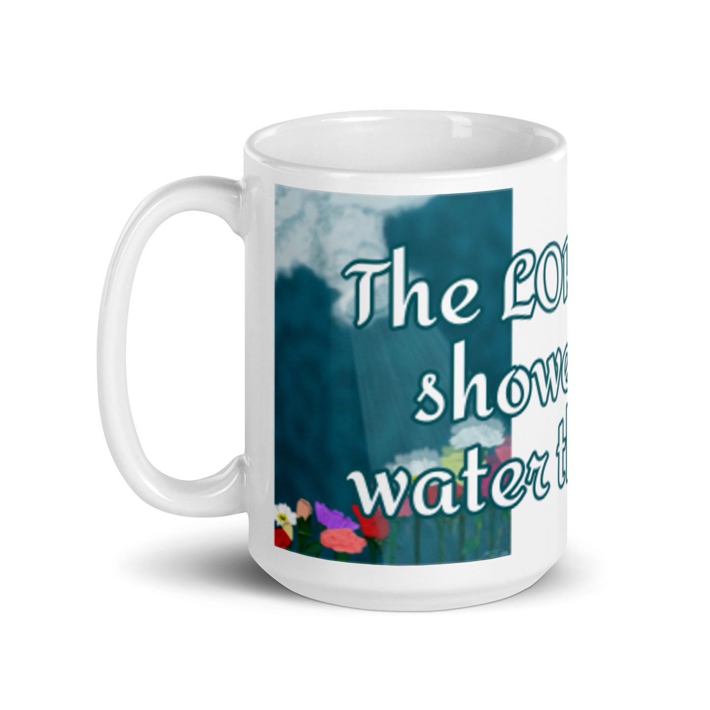 Left view of white glossy mug with blue and white text saying 'the Lord is like showers that water the earth' across the front and flower shower illustration on both sides