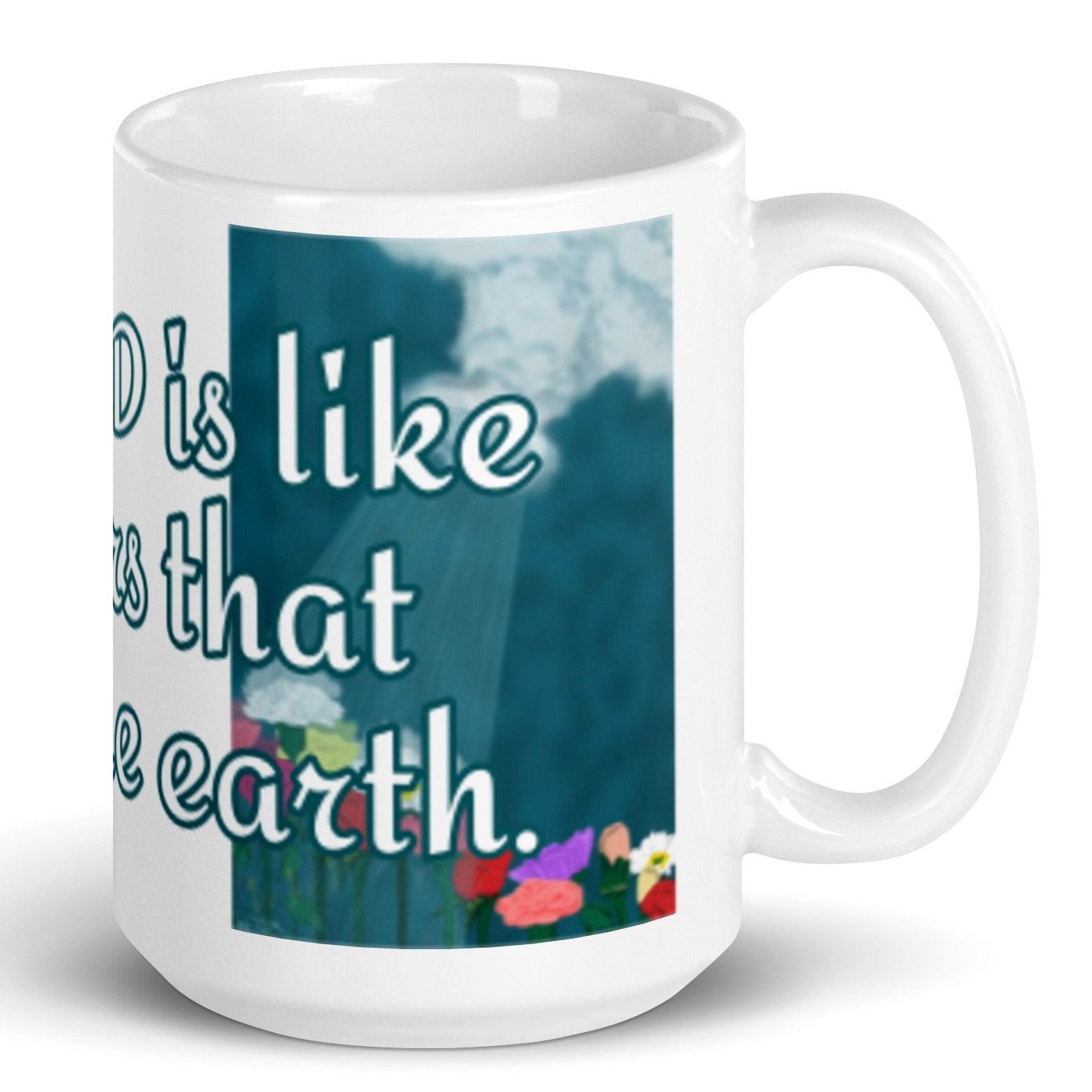 Right view of white mug with blue and white text saying 'the Lord is like showers that water the earth' across the front and flower and shower illustration on both sides