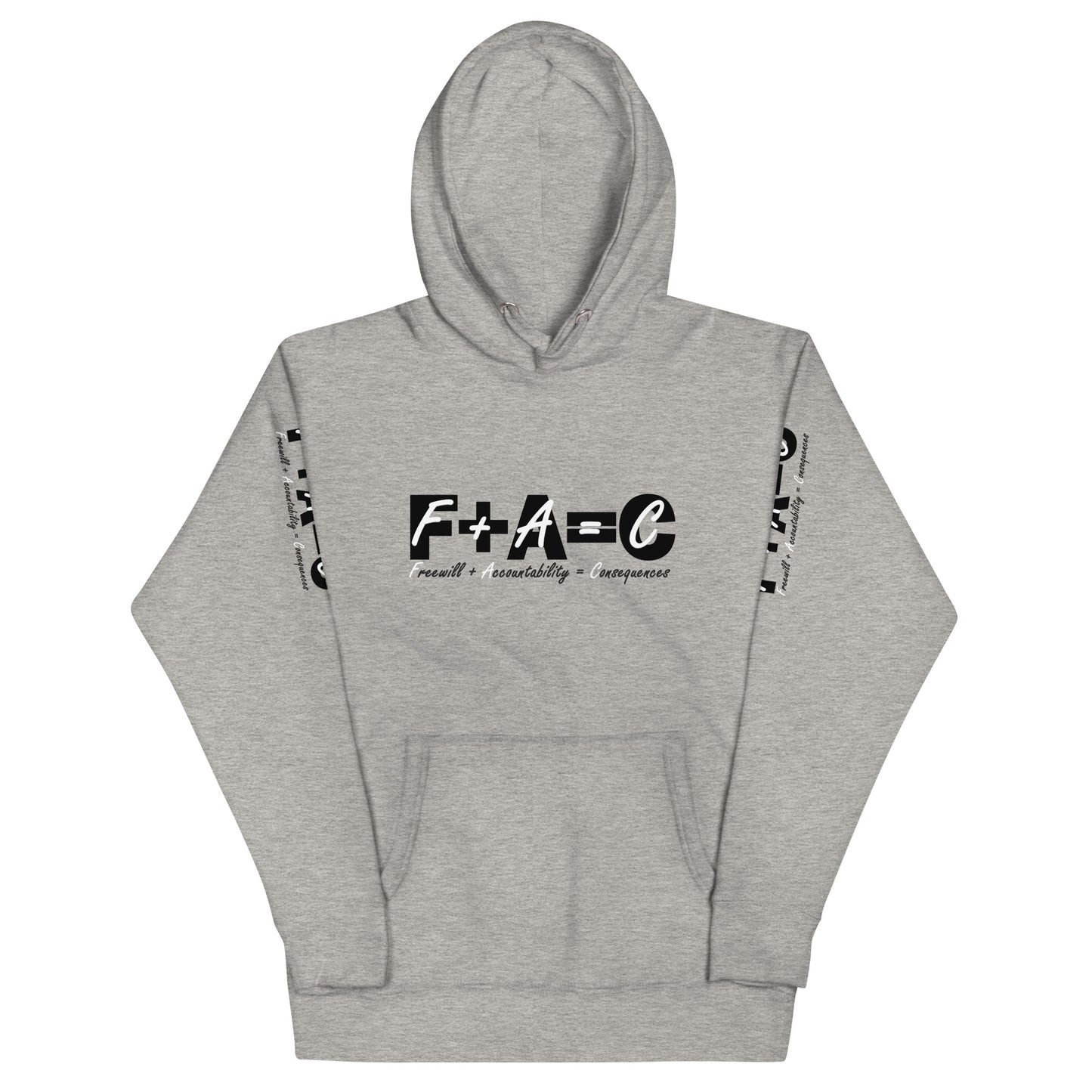 Front of grey hoodie with black and white text saying 'F+A=C' and 'Freewill plus Accountability equals Consequences'