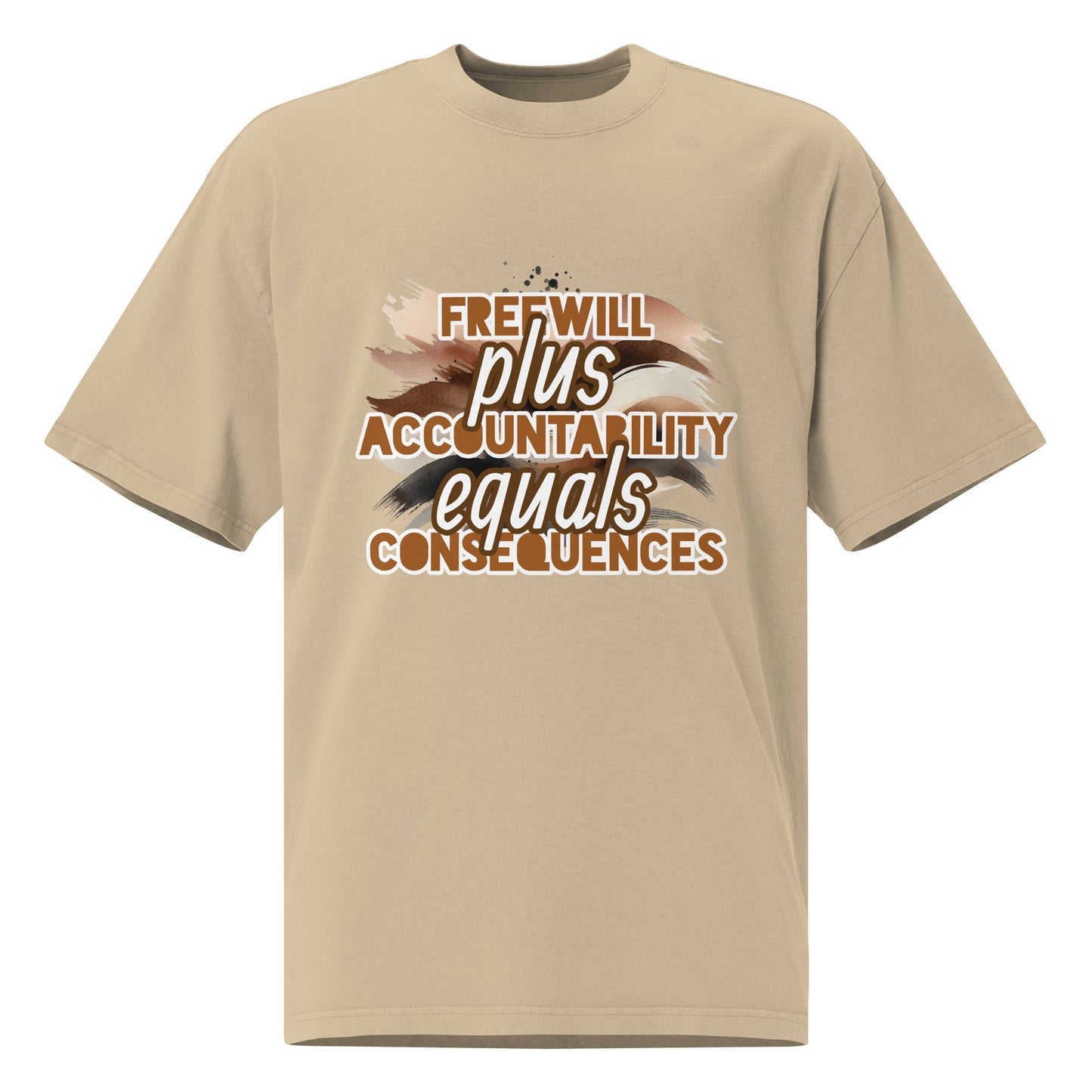 Front of khaki t-shirt with brown and white text saying 'Freewill plus Accountability equals Consequences'