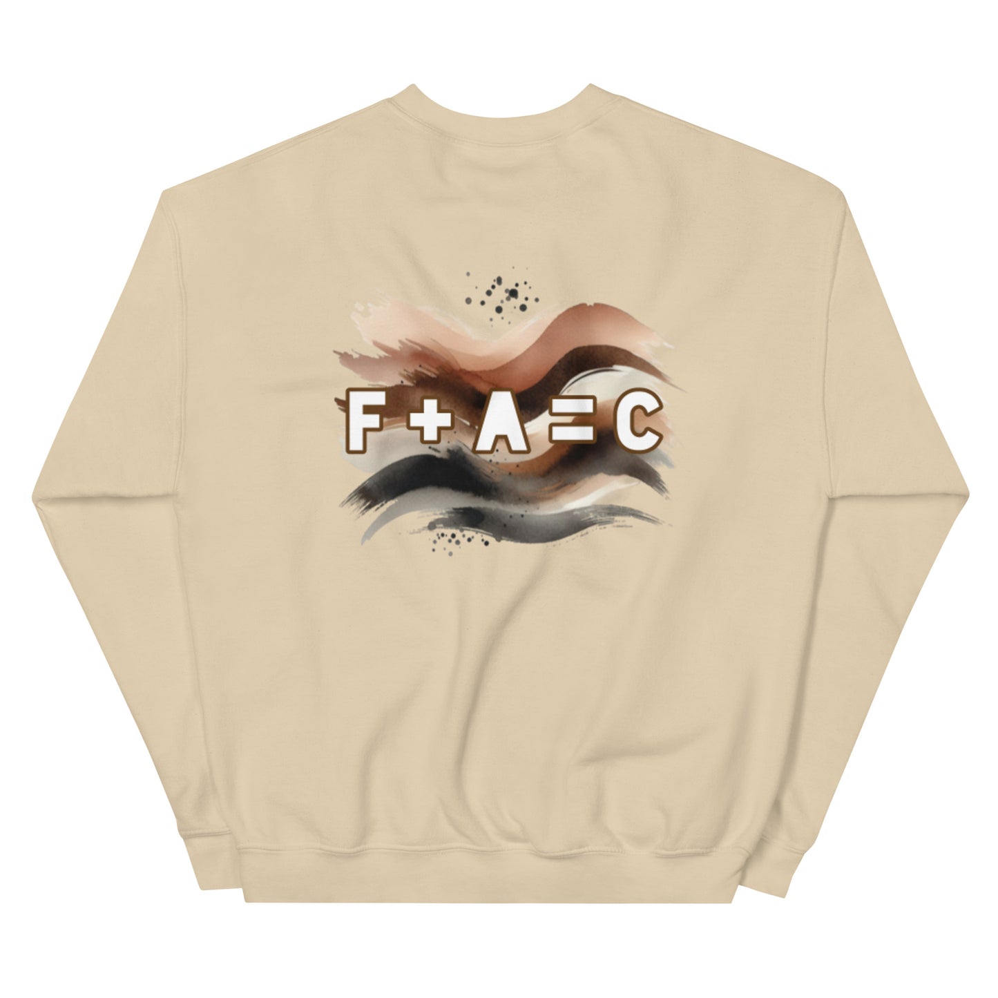 Front of sand sweatshirt with brown and white text saying 'F+A=C'