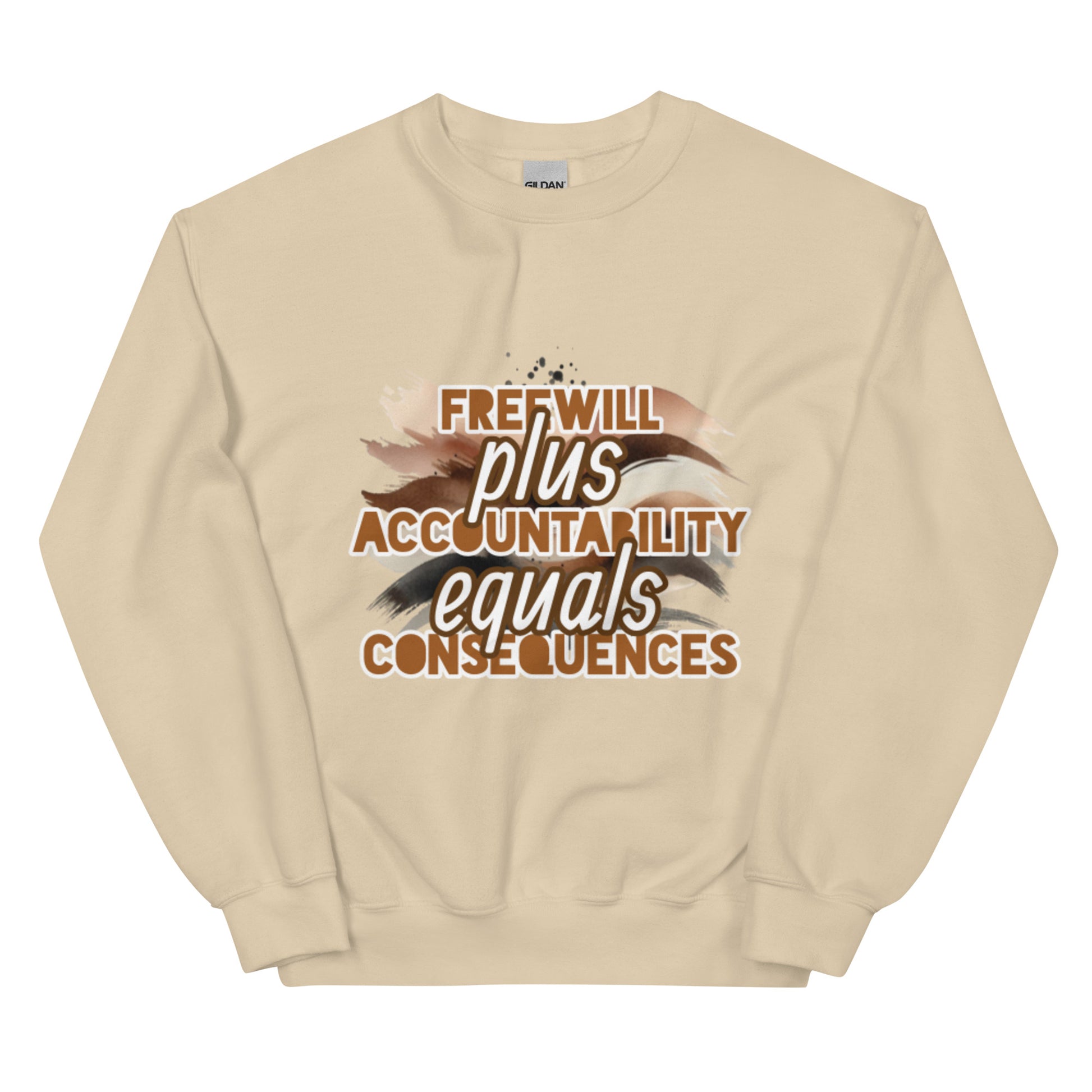 Front of sand sweatshirt with brown and white text saying 'Freewill plus Accountability equals Consequences'