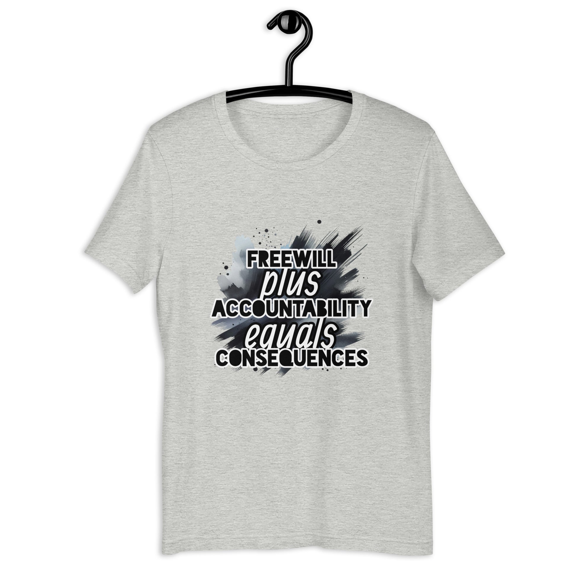 Front of heather t-shirt with black and white text saying ''Freewill plus Accountability equals Consequences'