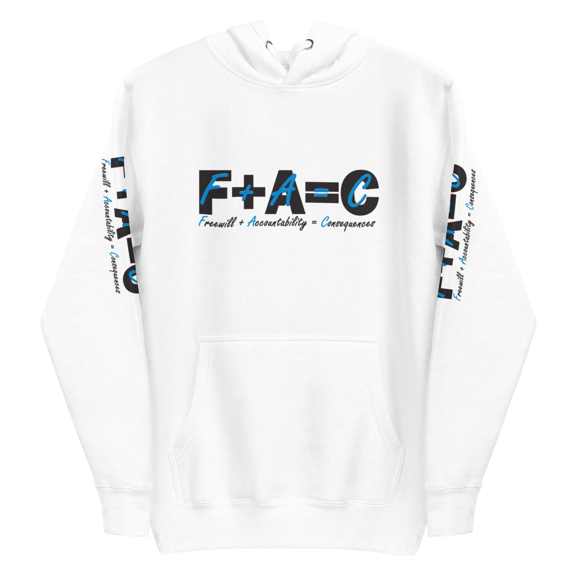 Front of white hoodie with black and blue text saying 'F+A=C' and 'Freewill plus Accountability equals Consequences'