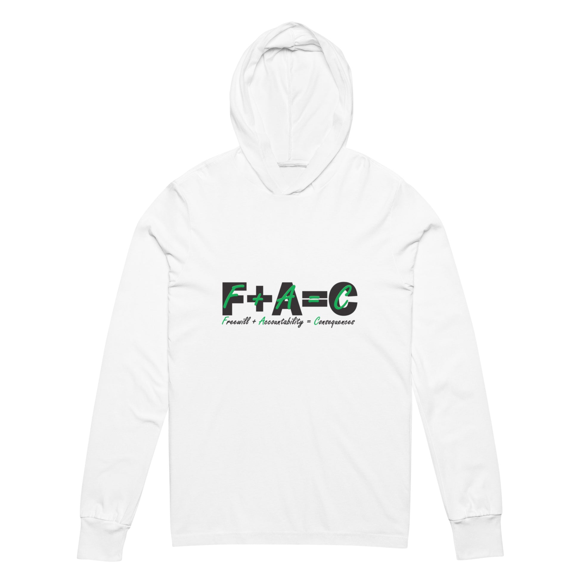 Front of white hoodie with black and green text saying 'F+A=C' and 'Freewill plus Accountability equals Consequences'