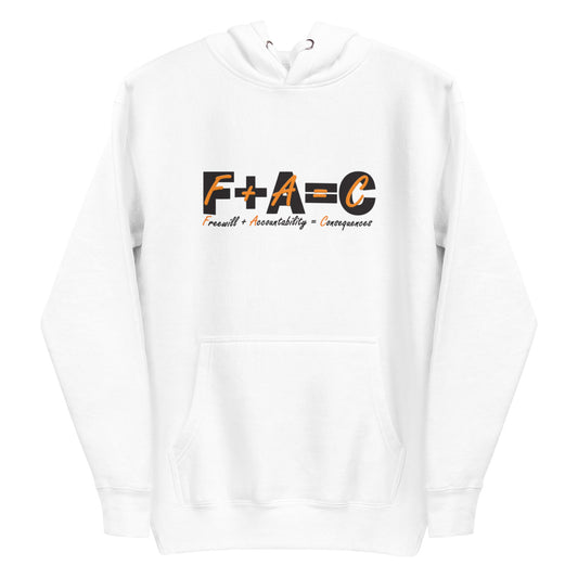 Front of white hoodie with black and orange text saying 'F+A=C' and 'Freewill plus Accountability equals Consequences'