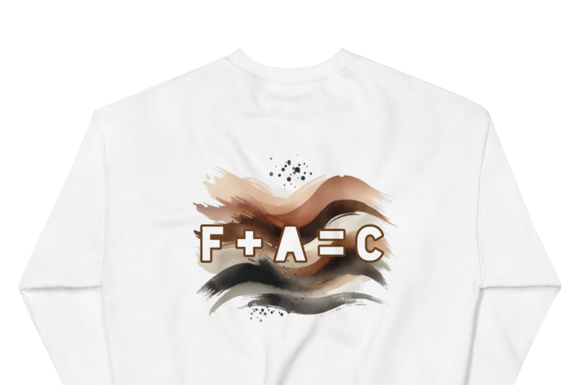 Front of white sweatshirt with brown and white text saying 'F+A=C'