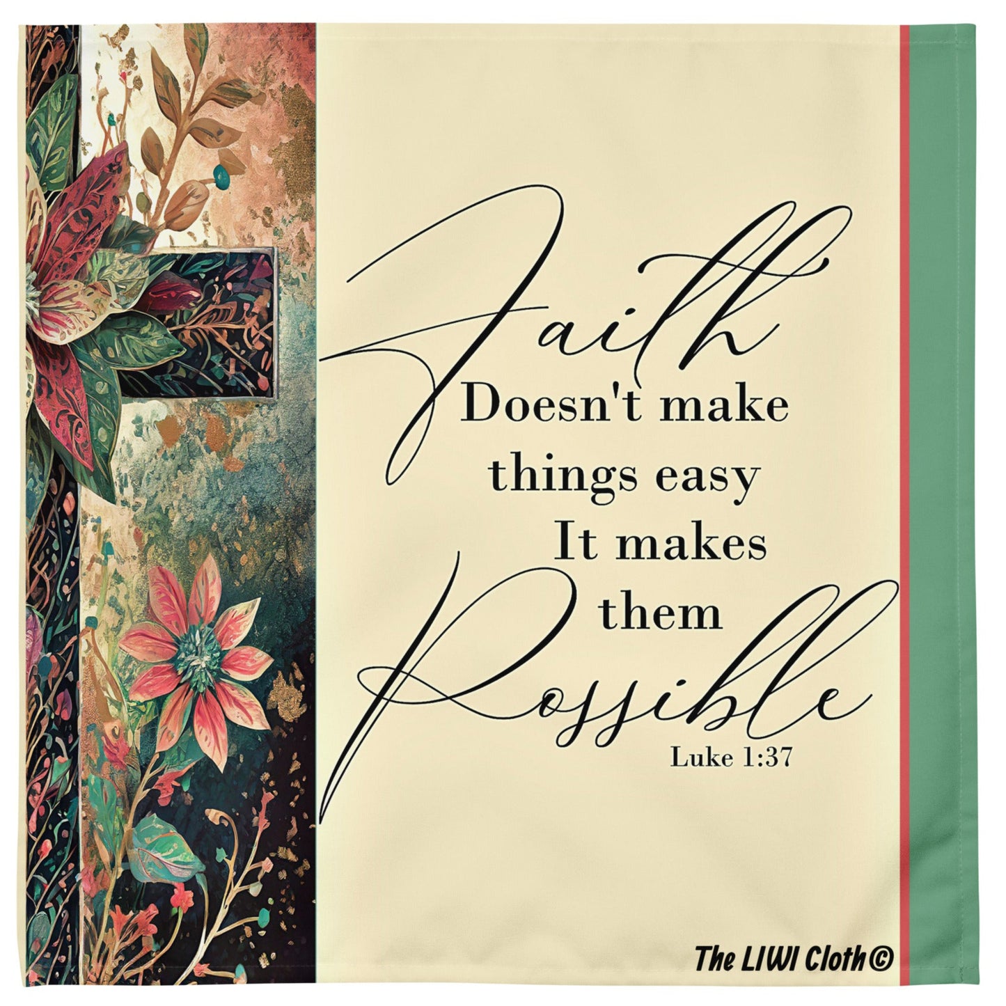 Front of Faith, Luke 1:37 LIWI Cloth with green and beige cross and flower pattern and text saying 'Faith doesn't make things easy. It makes them possible, Luke 1:37'