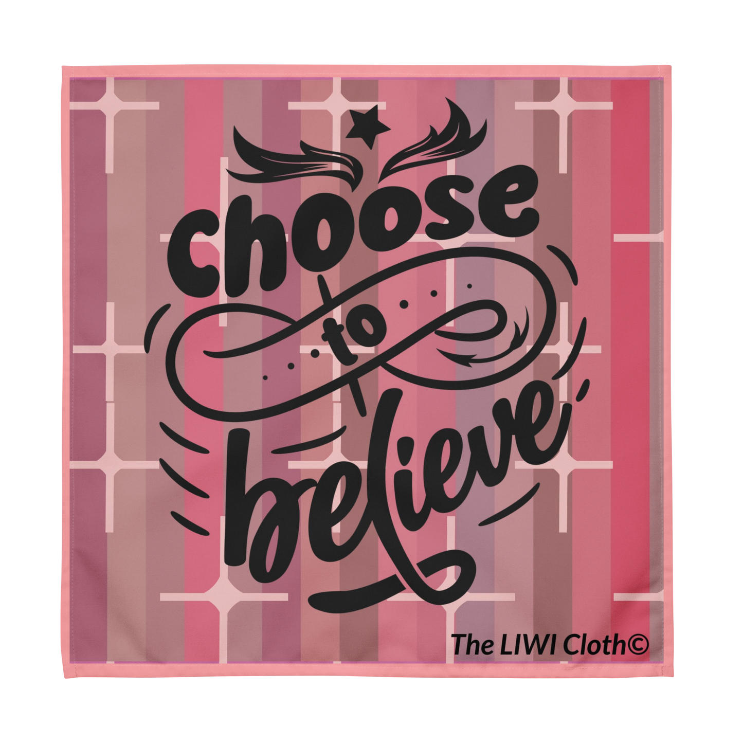 Front of Choose to Believe LIWI Cloth with pink vertical stripes and text saying 'choose to believe'