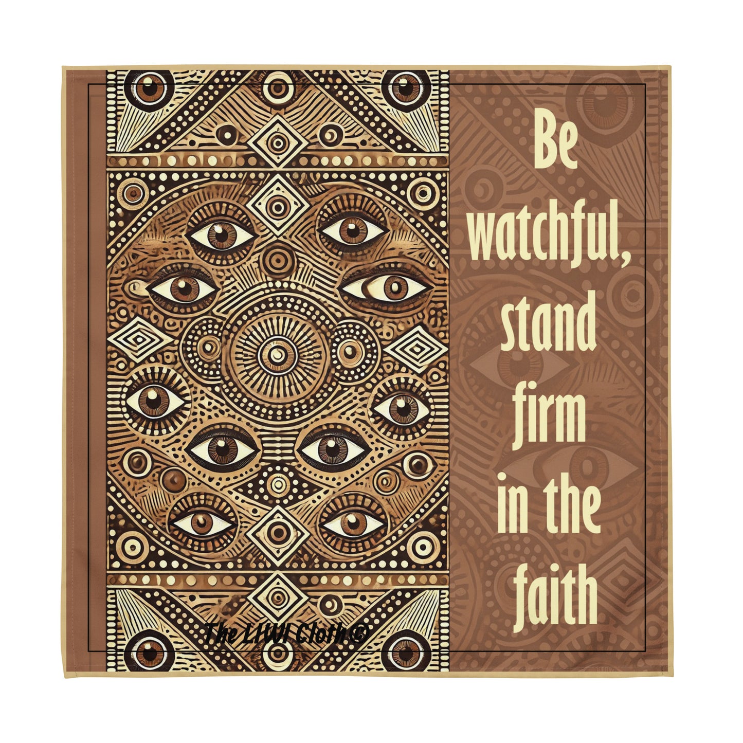 Front of Be Watchful LIWI cloth with eyes patter of brown and beige with text saying 'be watchful, stand firm in the faith'