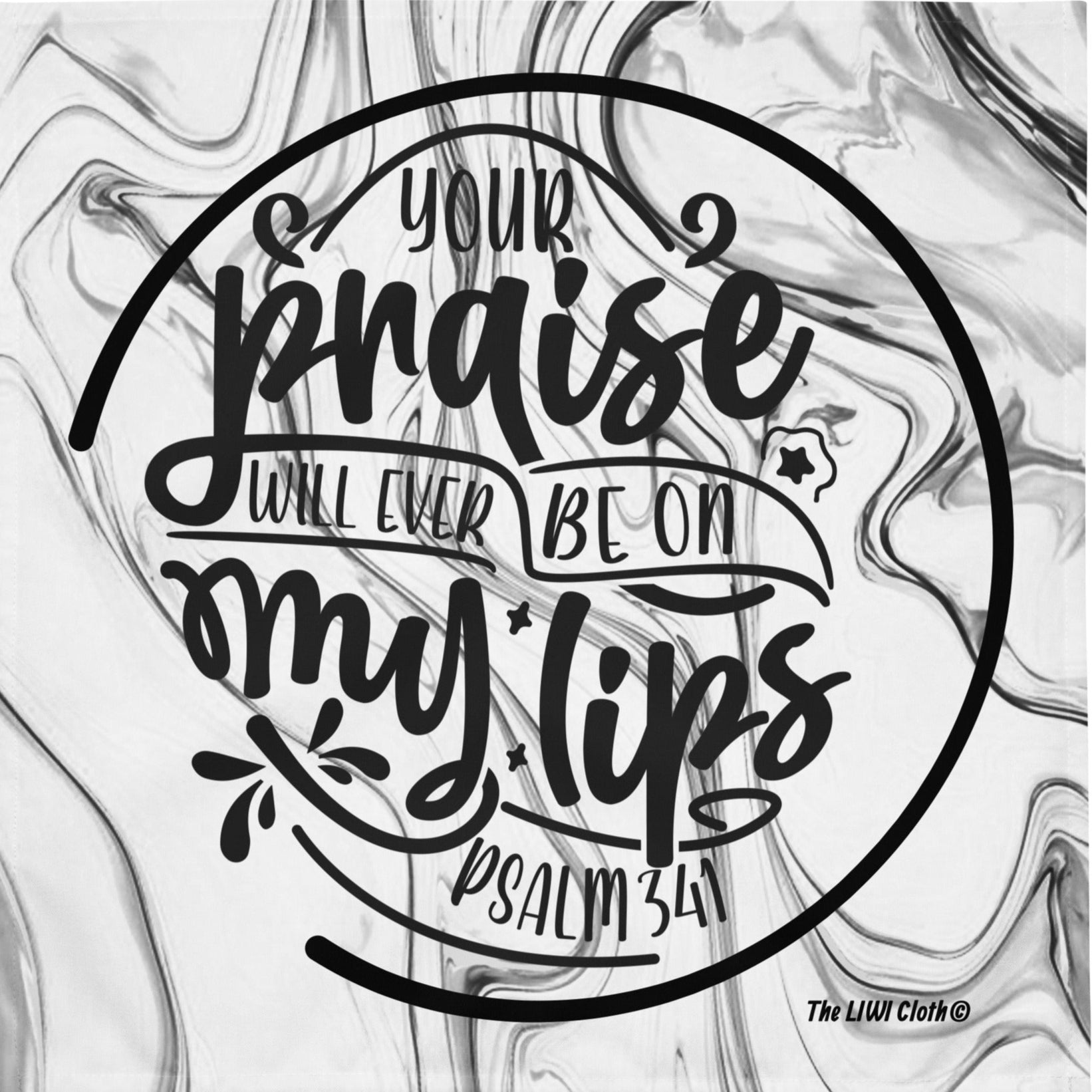 Gray marble background LIWI cloth with icons saying 'Your praise will ever be on my lips'