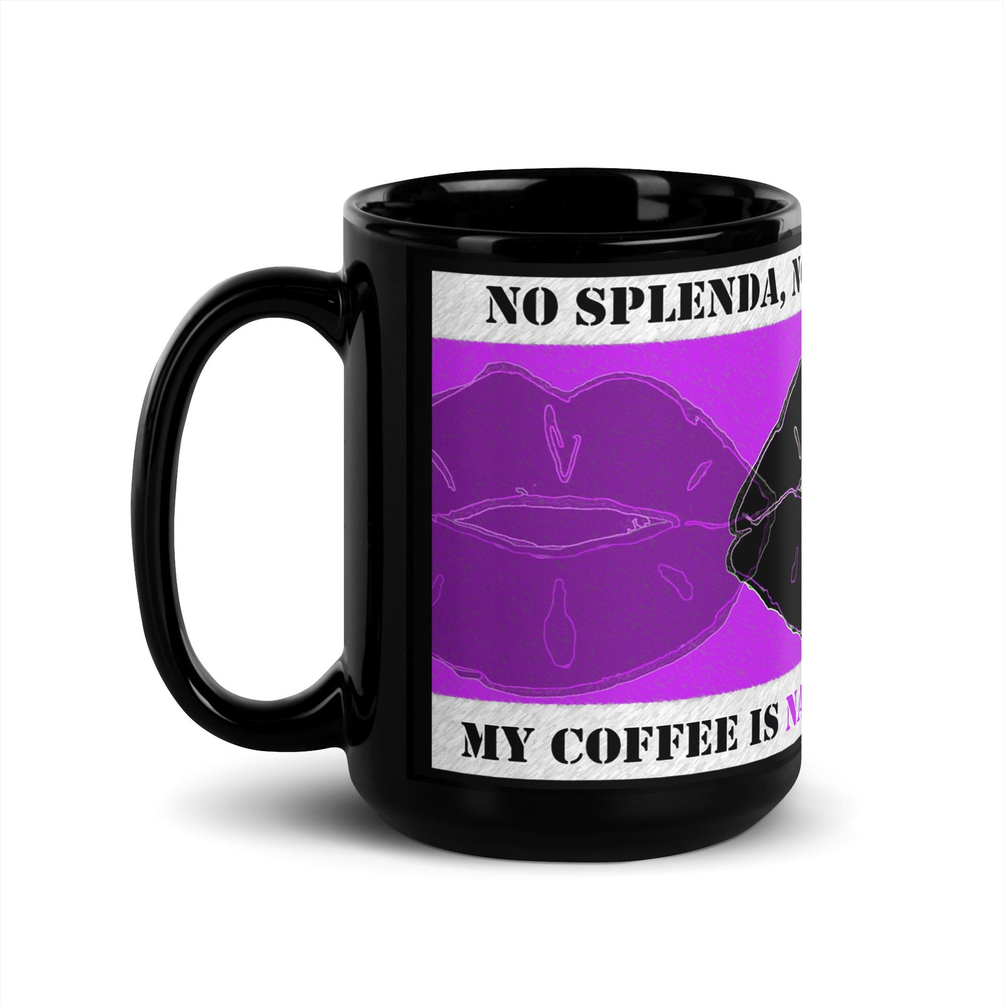 Left view of purple half lips and full black lips image on purple, front text saying 'no Splenda, no sugar, no honey' on top white banner, text saying 'my coffee is naturally sweetened' on bottom white banner on a black mug