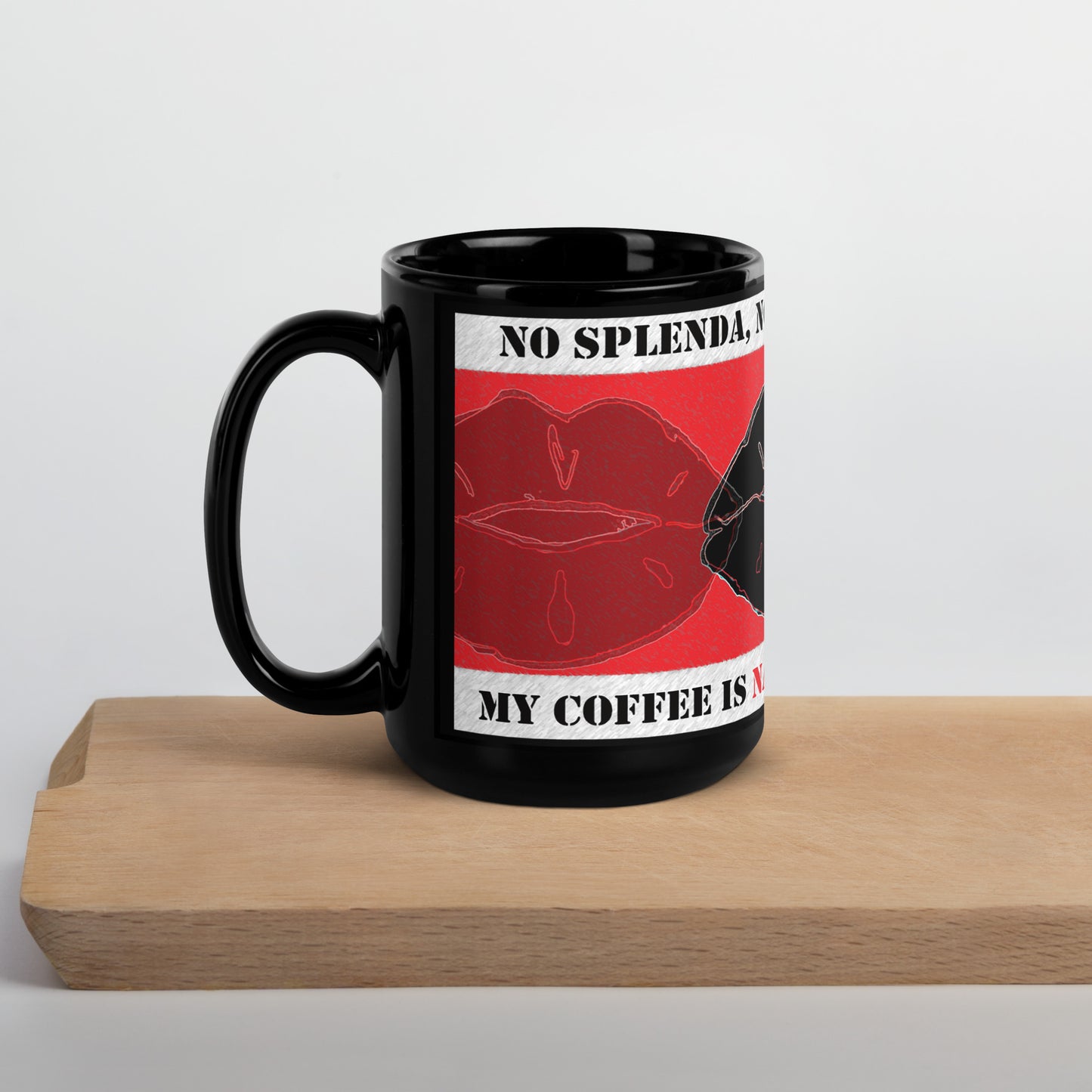 Left view of a red half lips and full black lips image on red, front text saying 'no Splenda, no sugar, no honey' on top white banner, text saying 'my coffee is naturally sweetened' on bottom white banner on a black mug