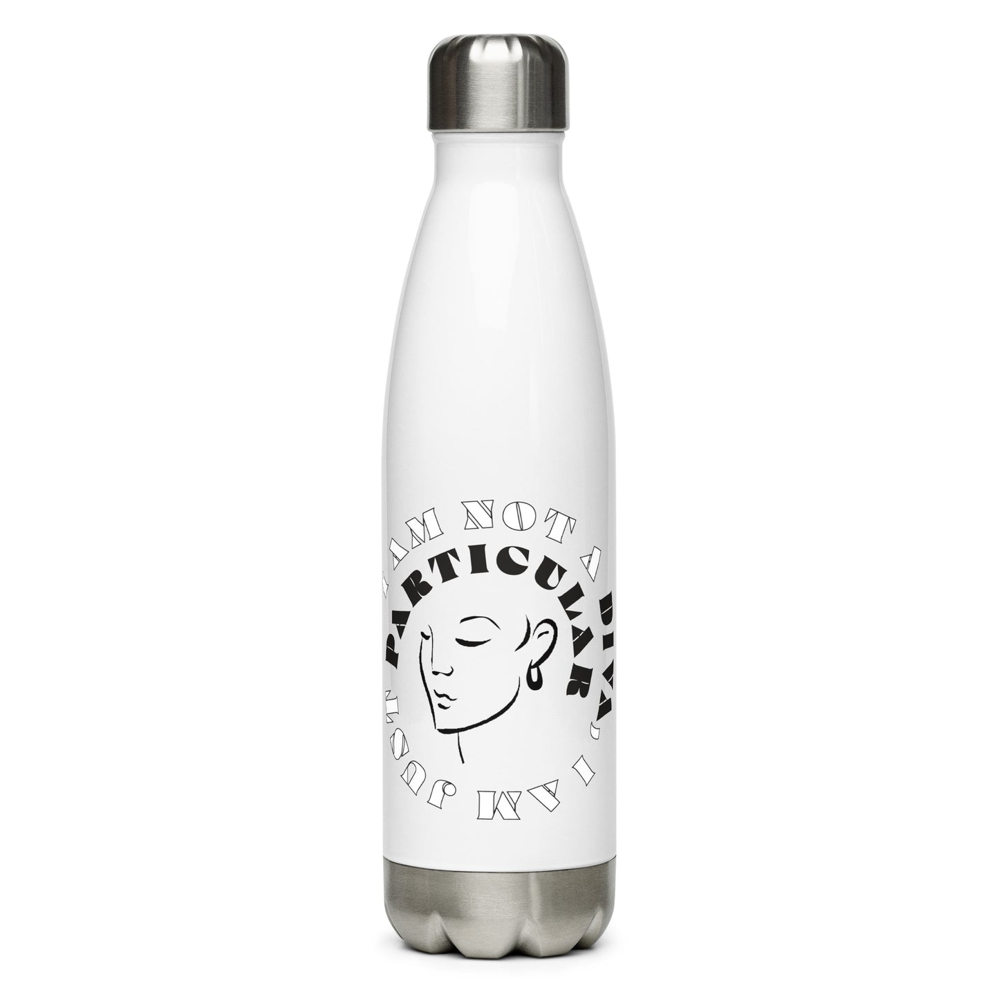 Back view of a white stainless steel water bottle with black image of woman's face and black and white text saying I am not a diva I am just particular'