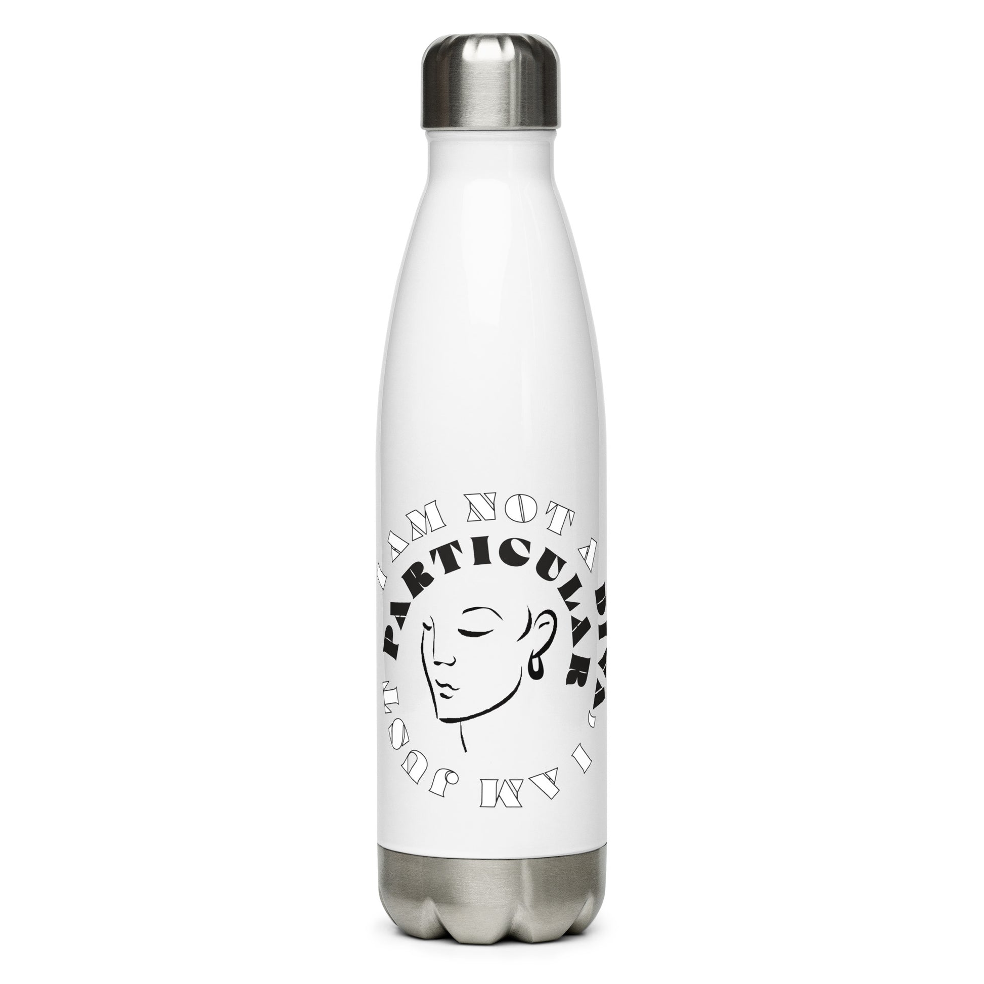 Front view of a white stainless steel water bottle with black image of woman's face and black and white text saying I am not a diva I am just particular'