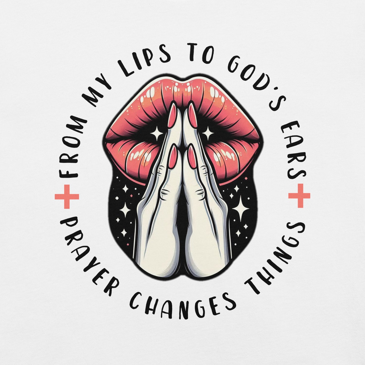 Front zoom of white t-shirt with image of pink lips and white praying hands with pink and black text saying 'From my lips to God's ears prayer changes things'