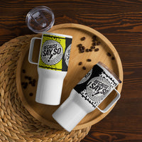 Because I Say So Travel Mug w/Handle, 25 oz