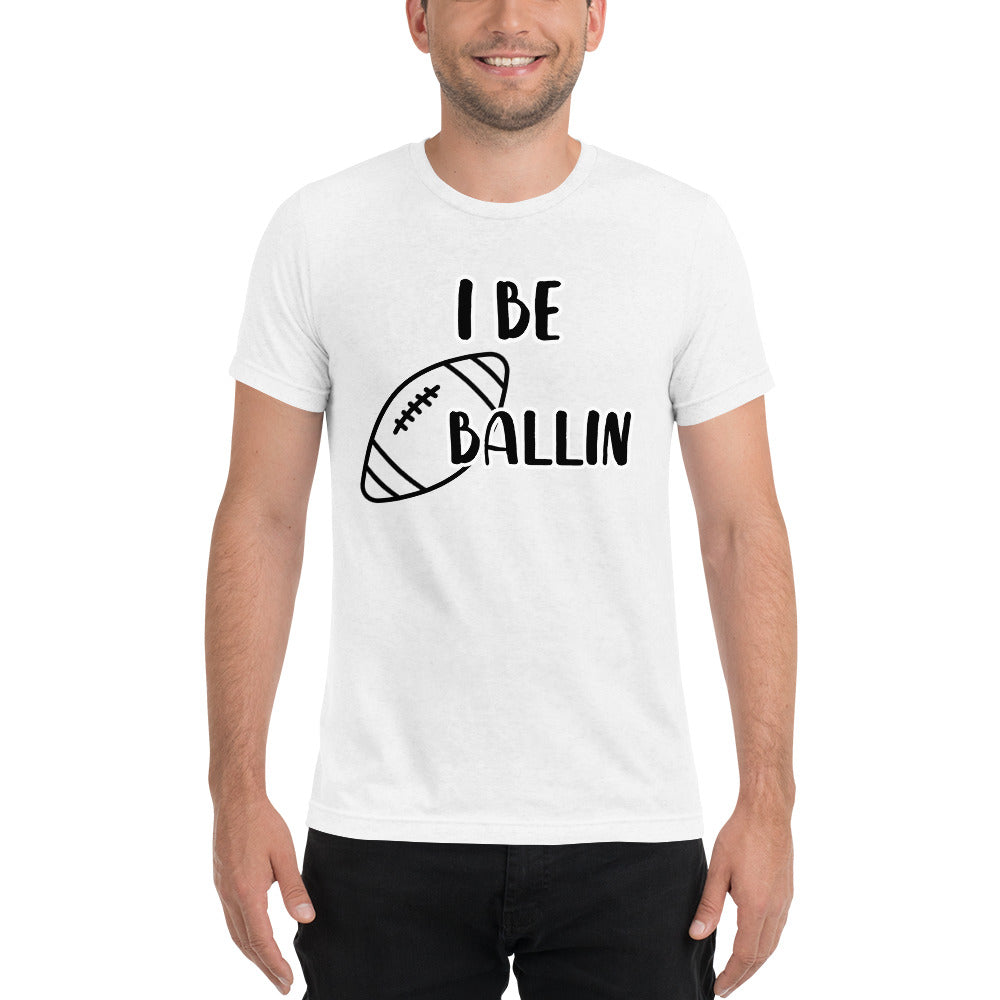 I Be FootBallin Men's Short Sleeve Poly-Blend T-Shirt